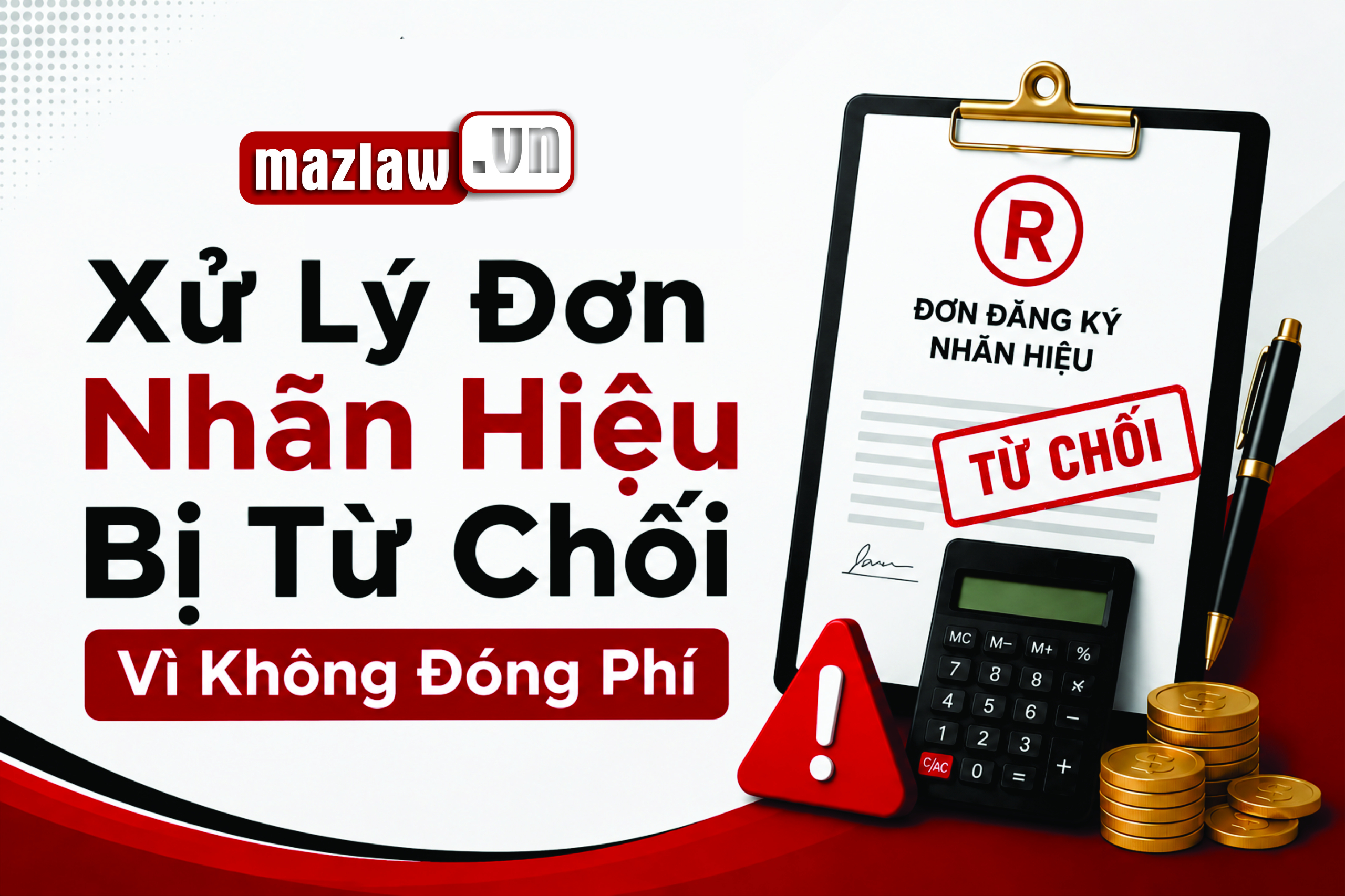 Xử Lý Đơn Nhãn Hiệu Bị Từ Chối Vì Không Đóng Phí
